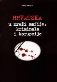 Hrvatska u mreži mafije, kriminala i korupcije